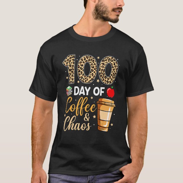 100 Days Of Coffee & Chaos 100th Day Of School Tea T-Shirt (Front)
