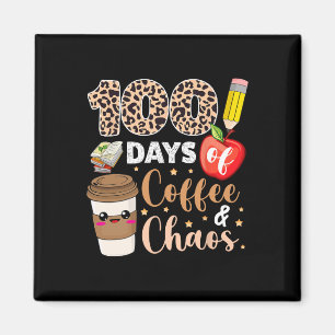 100 Days Of Coffee Chaos 100th Day Of School Teac Magnet