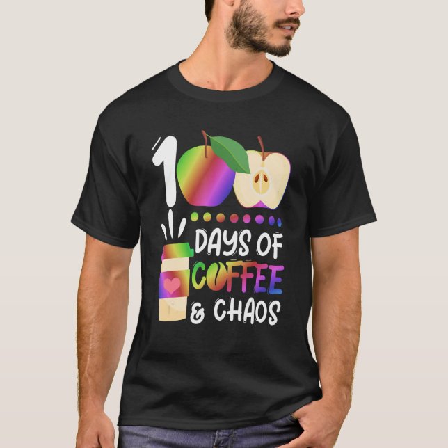 100 Days Of Coffee & Chaos   100th Day School Teac T-Shirt (Front)