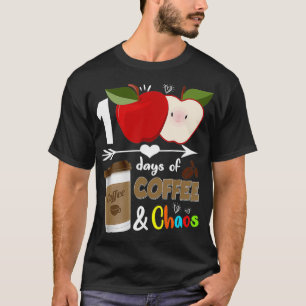 100 Days Of Coffee & Chaos 100th Day School Teach T-Shirt