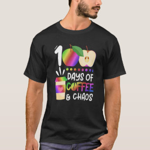 100 Days Of Coffee & Chaos  100th Day School Teach T-Shirt