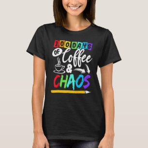 100 Days Of Coffee & Chaos 100th Day School Teache T-Shirt