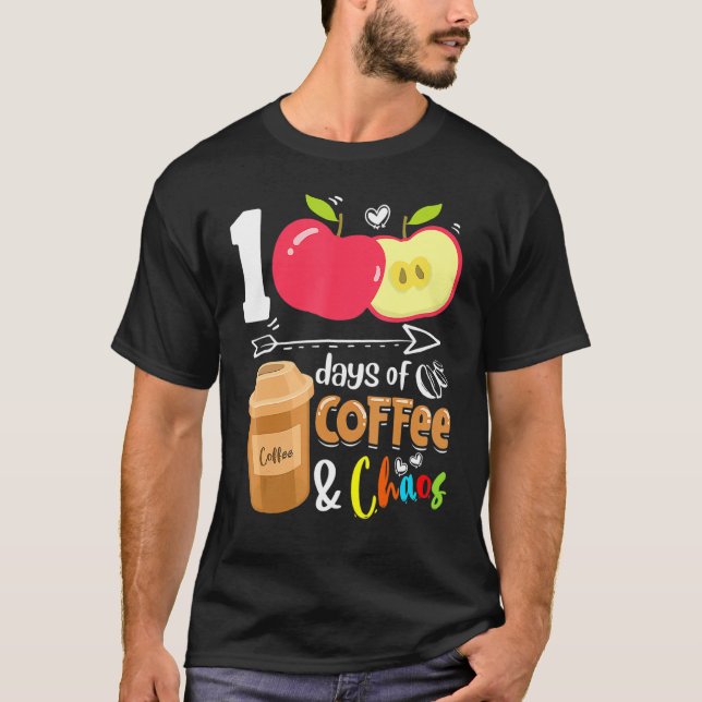 100 Days Of Coffee & Chaos 100th Day School Teache T-Shirt (Front)