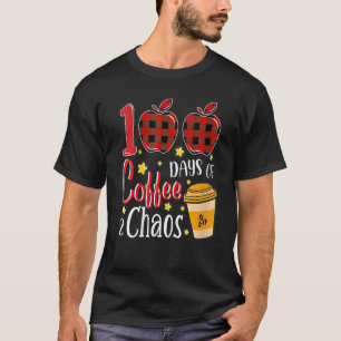 100 Days Of Coffee & Chaos 100th Day School Teache T-Shirt