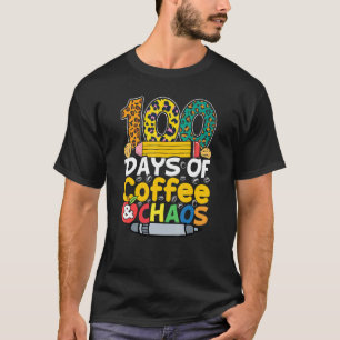 100 Days Of Coffee & Chaos 100th Day School Teache T-Shirt
