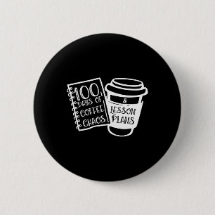 100 Days Of Coffee Chaos Fun Teacher Tees  6 Cm Round Badge