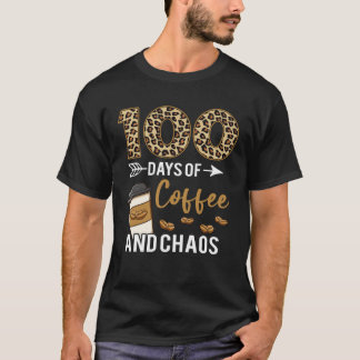 100 Days Of Coffee & Chaos Happy 100th Day School  T-Shirt