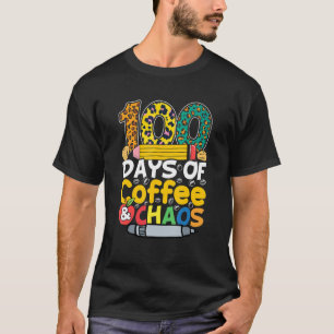 100 Days Of Coffee Chaos Student Teacher T-Shirt