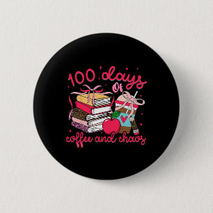 100 Days Of Coffee Chaos Teacher 100th Day Of Scho 6 Cm Round Badge