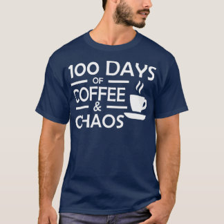 100 Days Of Coffee Chaos Teacher Happy 100 Days Of T-Shirt