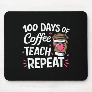 100 Days Of Coffee Teach Repeat 100th Day School Mouse Pad