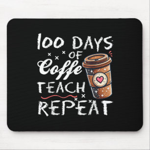 100 Days Of Coffee Teach Repeat 100th Day School Mouse Pad