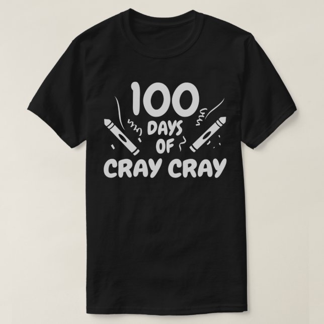 100 days of cray cray 2 1 T-Shirt (Design Front)
