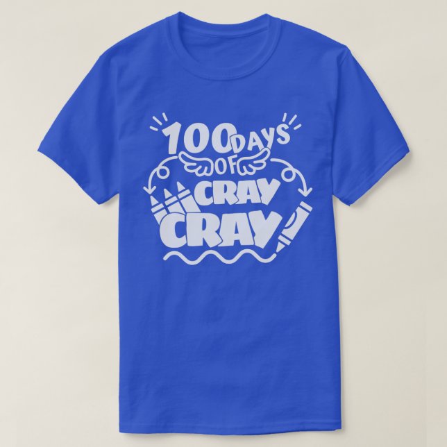 100 Days of Cray Cray 3 T-Shirt (Design Front)