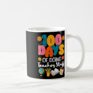 100 Days Of Doing Teacher Stuff 100th Day Of Coffee Mug