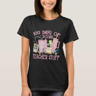 100 Days Of Doing Teacher Stuff 100th Day Of T-Shirt