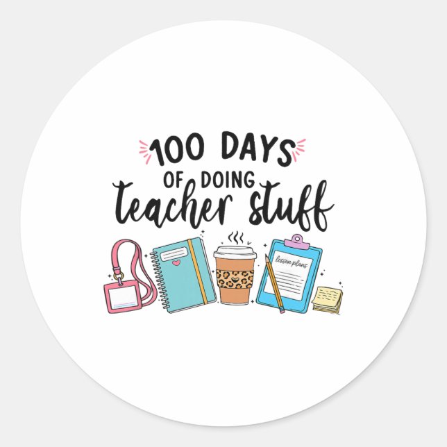 100 Days Of Doing Teacher Stuff Funny Teacher  Classic Round Sticker (Front)