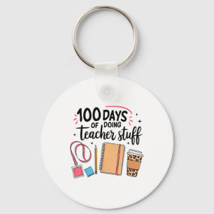 100 Days Of Doing Teacher Stuff Happy 100th Day Key Ring