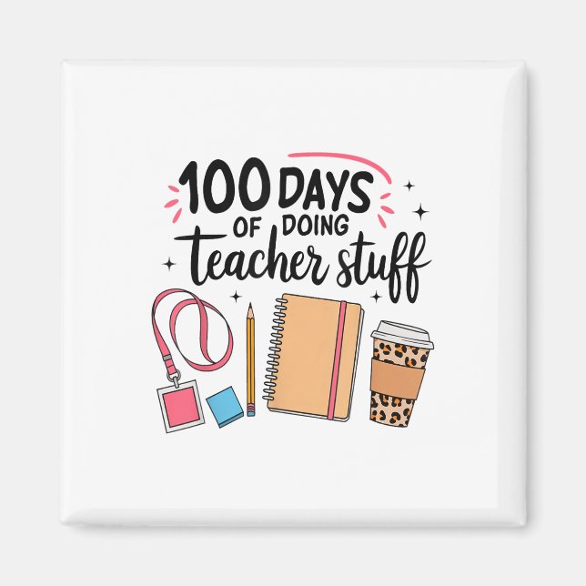100 Days Of Doing Teacher Stuff Happy 100th Day Magnet (Front)