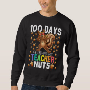 100 Days of Driving My Students Nuts Dabbing Squir Sweatshirt