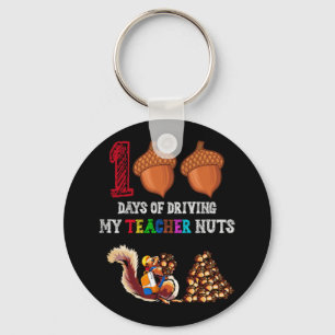 100 Days Of Driving My Teacher Nuts 100th Day Key Ring