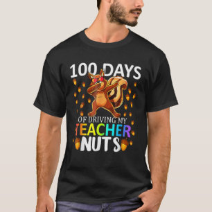 100 Days Of Driving My Teacher Nuts 100Th Day Of S T-Shirt