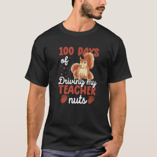 100 Days Of Driving My Teacher Nuts Funny Squirrel T-Shirt