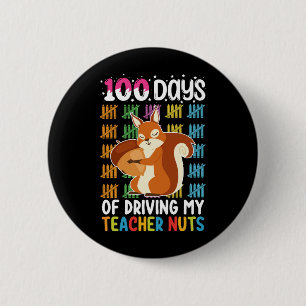 100 Days Of Driving My Teacher Nuts Squirrel 6 Cm Round Badge