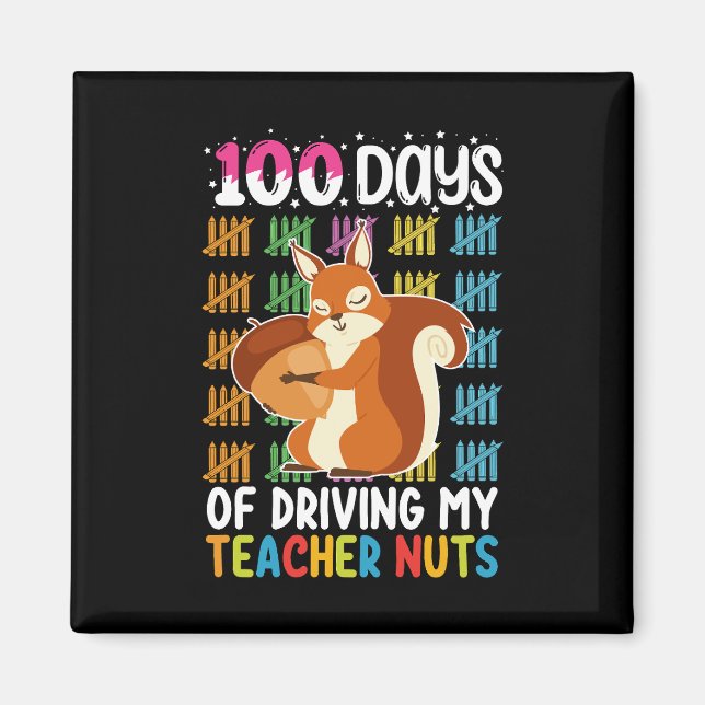 100 Days Of Driving My Teacher Nuts Squirrel Magnet (Front)