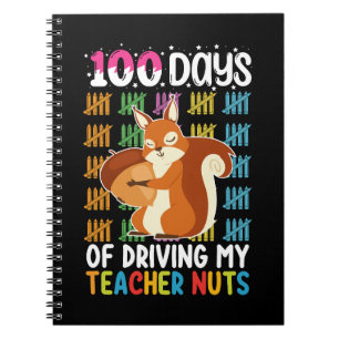 100 Days Of Driving My Teacher Nuts Squirrel Notebook