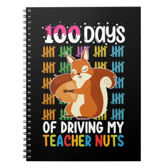 100 Days Of Driving My Teacher Nuts Squirrel Notebook (Front)