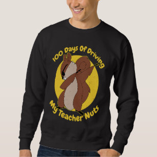 100 Days of Driving My Teacher Nuts Squirrel  Rode Sweatshirt