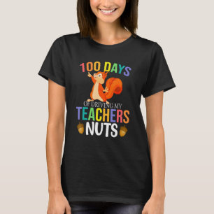 100 Days of Driving My Teacher Nuts Squirrel Schoo T-Shirt