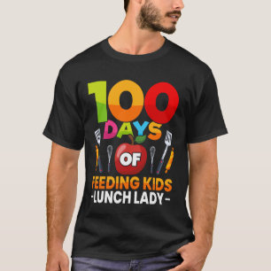 100 Days of Feeding Kids 100 Days of School Lunch T-Shirt