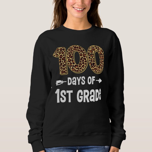 100 Days Of First Grade Teacher Student 100th Day  Sweatshirt (Front)