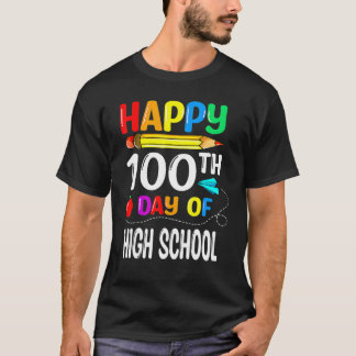 100 Days Of High School Happy 100th Day Of School_ T-Shirt