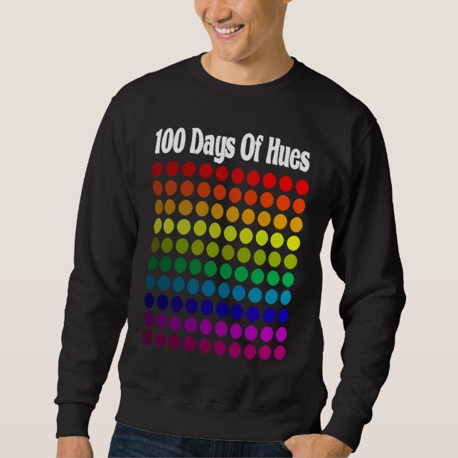 100 Days Of Hues Colors School Teacher & Student Sweatshirt (Front)