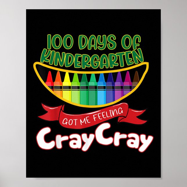 - 100 Days Of Kindergarten Got Me Feeling Cray Cra Poster (Front)