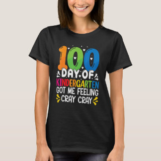 100 Days Of Kindergarten Got Me Feeling Cray Cray T-Shirt
