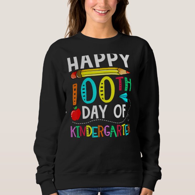 100 Days Of Kindergarten Happy 100th Day Of School Sweatshirt (Front)