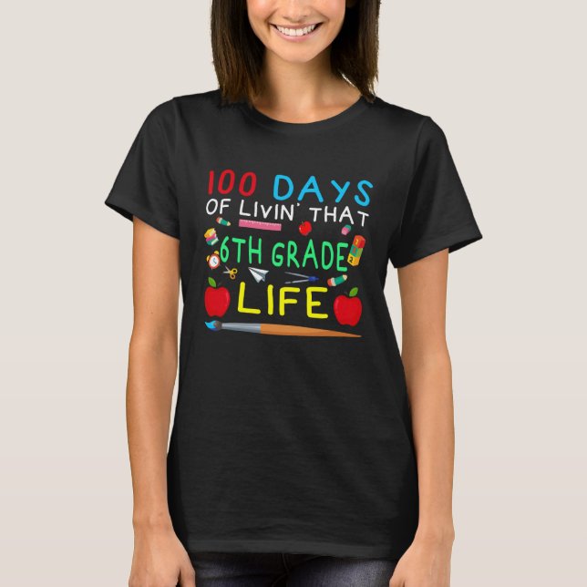100 Days of Livin That 6th Grade Life Students Tea T-Shirt (Front)