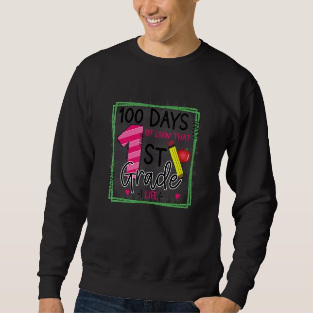 100 Days Of Living 100 Days Of School Sweatshirt (Front)