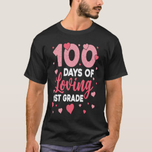 100 Days Of Loving 1st Grade 100th Day Of School T T-Shirt