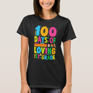 100 Days of Loving 1st Grade 100th Day Of School T T-Shirt