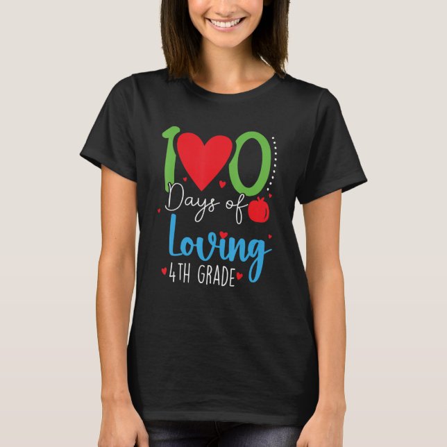 100 Days Of Loving 4th Grade 100th Days Of School  T-Shirt (Front)