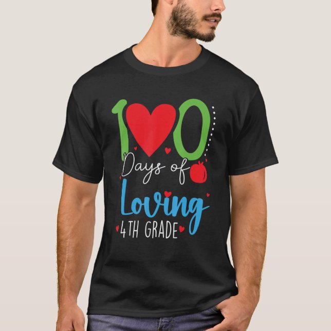 100 Days Of Loving 4th Grade 100th Days Of School  T-Shirt (Front)
