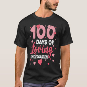 100 Days Of Loving Kindergarten 100th Day Of Schoo T-Shirt