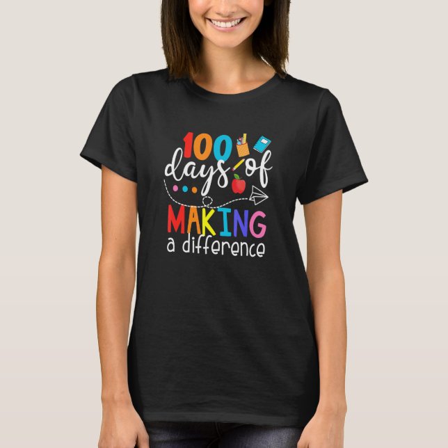 100 Days Of Making A Difference Happy 100th Day Of T-Shirt (Front)