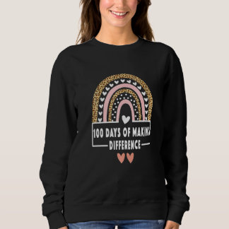100 Days Of Making Difference 100th Day Of School Sweatshirt