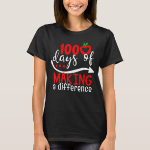 100 Days Of Making Difference 100th Day Of School  T-Shirt